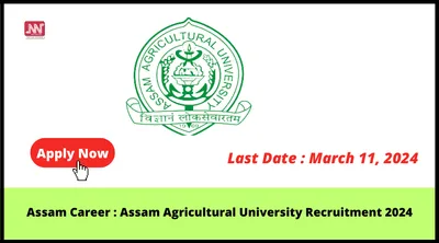 assam career   assam agricultural university recruitment 2024