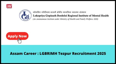 assam career   lgbrimh tezpur recruitment 2025
