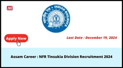 assam career   nfr tinsukia division recruitment 2024