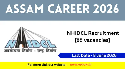 assam career 2026   nhidcl recruitment  85 vacancies 