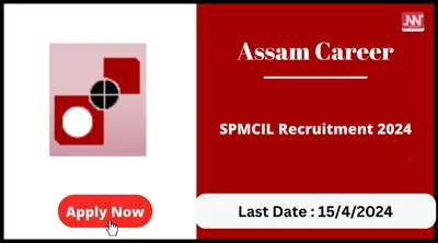 assam career   spmcil recruitment 2024