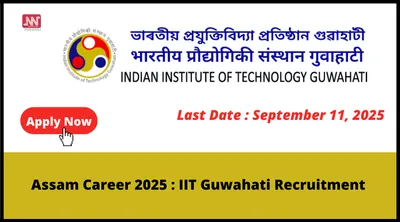 assam career 2025   iit guwahati recruitment