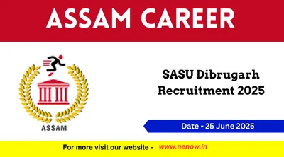 assam career   sasu dibrugarh recruitment 2025