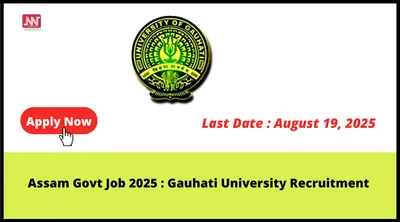 assam govt job 2025   gauhati university recruitment