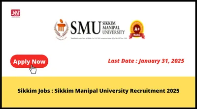 sikkim jobs   sikkim manipal university recruitment 2025