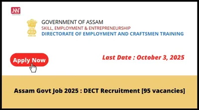 assam govt job 2025   dect recruitment  95 vacancies 