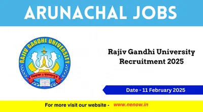 arunachal jobs   rajiv gandhi university recruitment 2025
