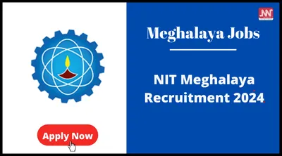 meghalaya jobs   nit meghalaya recruitment 2024