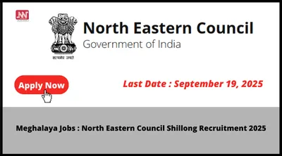 meghalaya jobs   north eastern council shillong recruitment 2025
