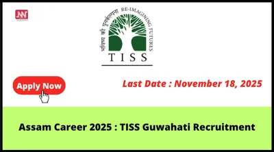 assam career 2025   tiss guwahati recruitment