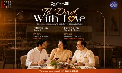 radisson blu guwahati curates special father’s day experiences to celebrate family bonds