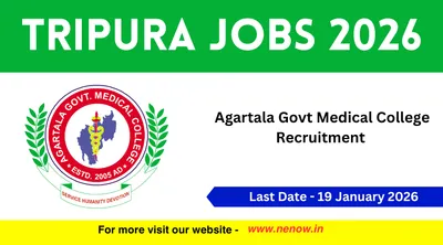 tripura jobs 2026   agartala govt medical college recruitment