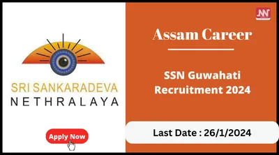 assam career   ssn guwahati recruitment 2024