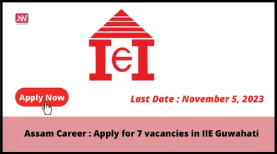 assam career   apply for 7 vacancies in iie guwahati