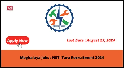 meghalaya jobs   nsti tura recruitment 2024