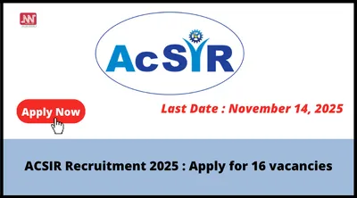acsir recruitment 2025   apply for 16 vacancies