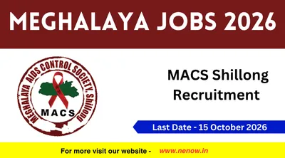 meghalaya jobs 2026   macs shillong recruitment