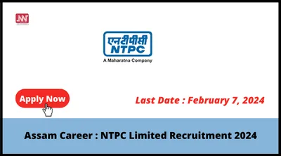 assam career   ntpc limited recruitment 2024