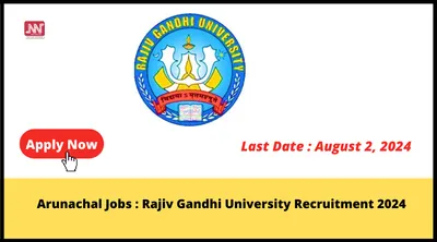 arunachal jobs   rajiv gandhi university recruitment 2024