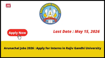 arunachal jobs 2026   apply for interns in rajiv gandhi university