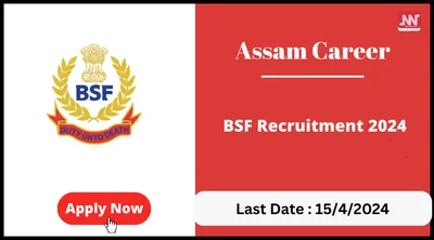 assam career   bsf recruitment 2024