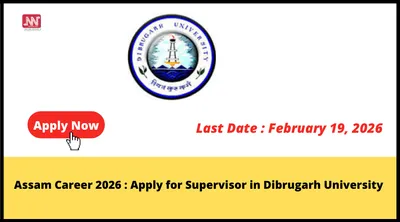 assam career 2026   apply for supervisor in dibrugarh university
