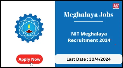 meghalaya jobs   nit meghalaya recruitment 2024