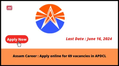 assam career   apply online for 69 vacancies in apdcl