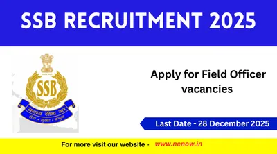ssb recruitment 2025   apply for field officer vacancies