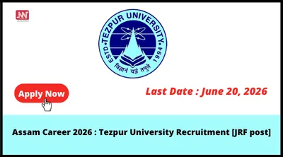 assam career 2026   tezpur university recruitment  jrf post 