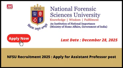nfsu recruitment 2025   apply for assistant professor post