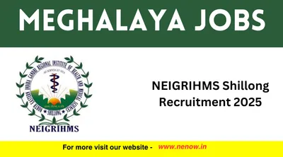 meghalaya jobs   neigrihms shillong recruitment 2025