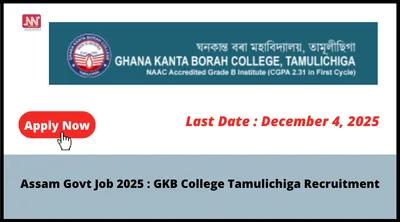 assam govt job 2025   gkb college tamulichiga recruitment