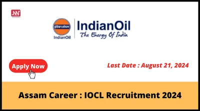 assam career   iocl recruitment 2024