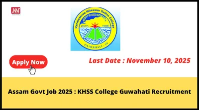 assam govt job 2025   khss college guwahati recruitment