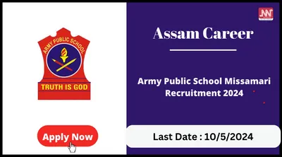 assam career   army public school missamari recruitment 2024