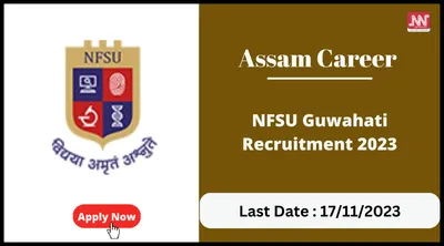 assam career   nfsu guwahati recruitment 2023