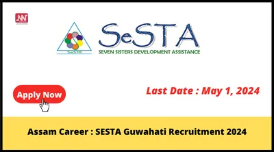 assam career   sesta guwahati recruitment 2024
