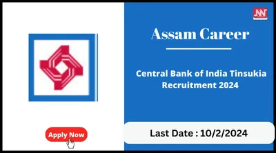 assam career   central bank of india tinsukia recruitment 2024