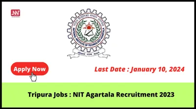 tripura jobs   nit agartala recruitment 2023