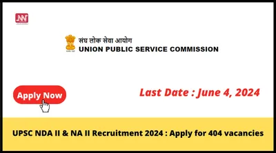 upsc nda ii  amp  na ii recruitment 2024   apply for 404 vacancies