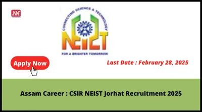 assam career   csir neist jorhat recruitment 2025