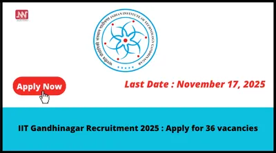 iit gandhinagar recruitment 2025   apply for 36 vacancies
