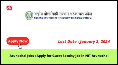 arunachal jobs   apply for guest faculty job in nit arunachal