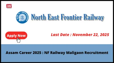 assam career 2025   nf railway maligaon recruitment