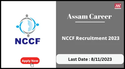 assam career   nccf recruitment 2023