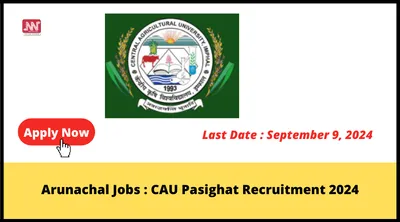 arunachal jobs   cau pasighat recruitment 2024