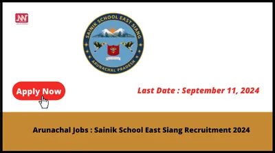 arunachal jobs   sainik school east siang recruitment 2024