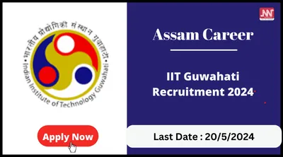 assam career   iit guwahati recruitment 2024