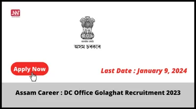 assam career   dc office golaghat recruitment 2023